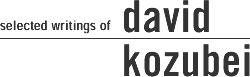 Selected writings of David Kozubei